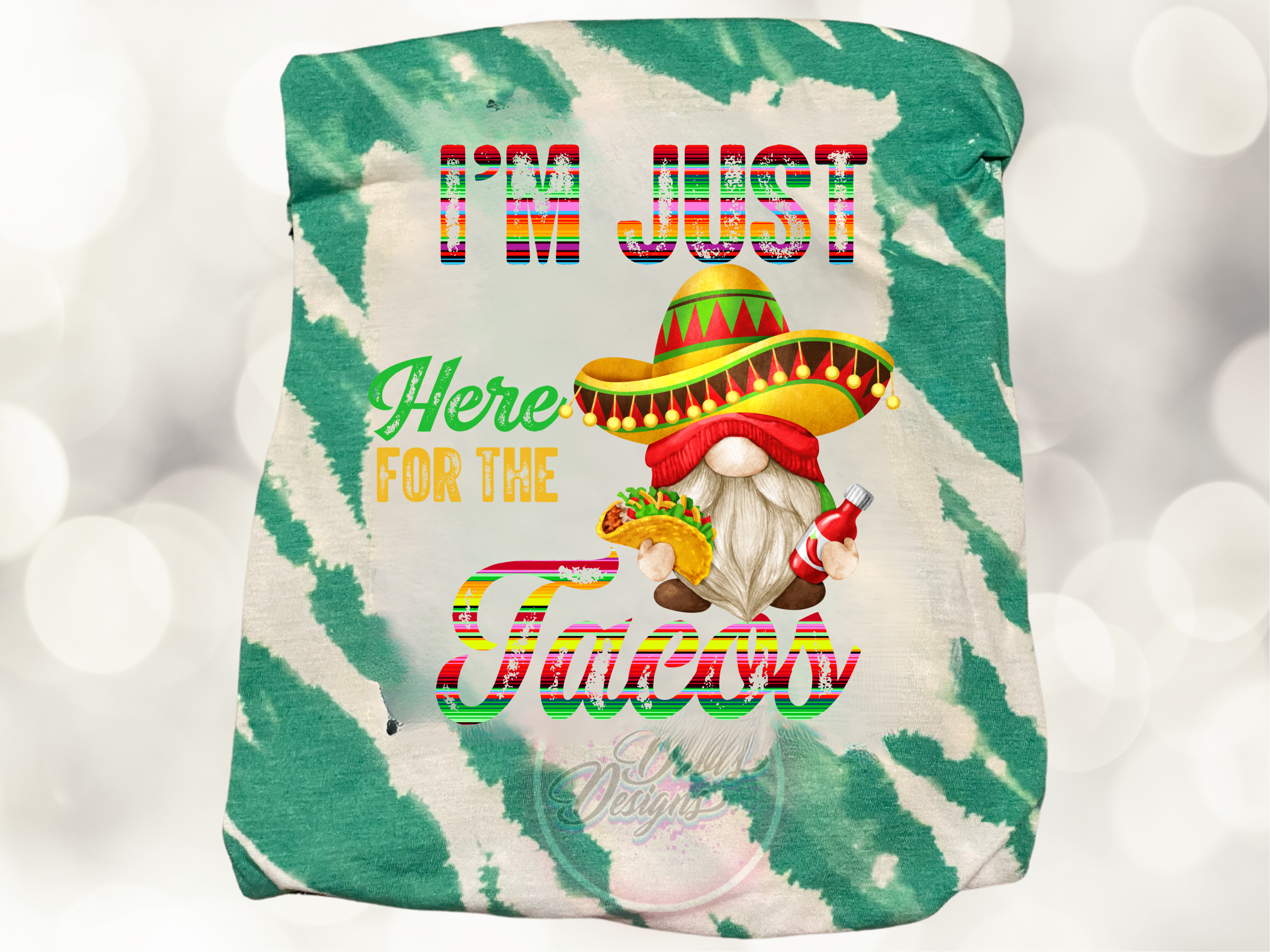 Heather Irish Green bleach patterned tee with Mexican Gnome saying I'm Just Here For The Tacos.